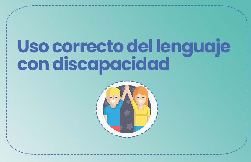 Lee más sobre el artículo Uso correcto del lenguaje con discapacidad